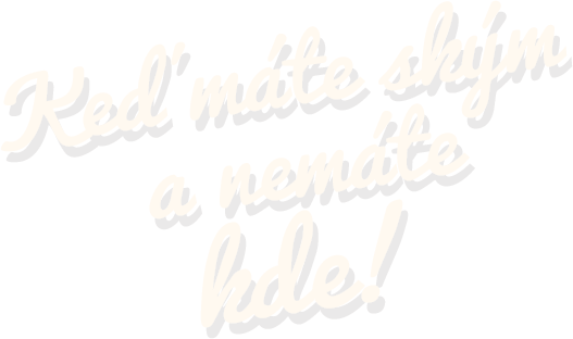 Keď máte s kým a nemáte kde!